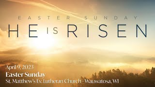 Easter Sunday 4-9-2023, 8:30 Service St. Matthew's Lutheran Church, Wauwatosa, WI