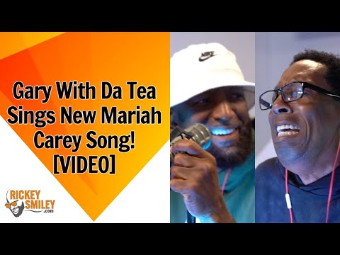 Gary With Da Tea Sings New Mariah Carey Song!