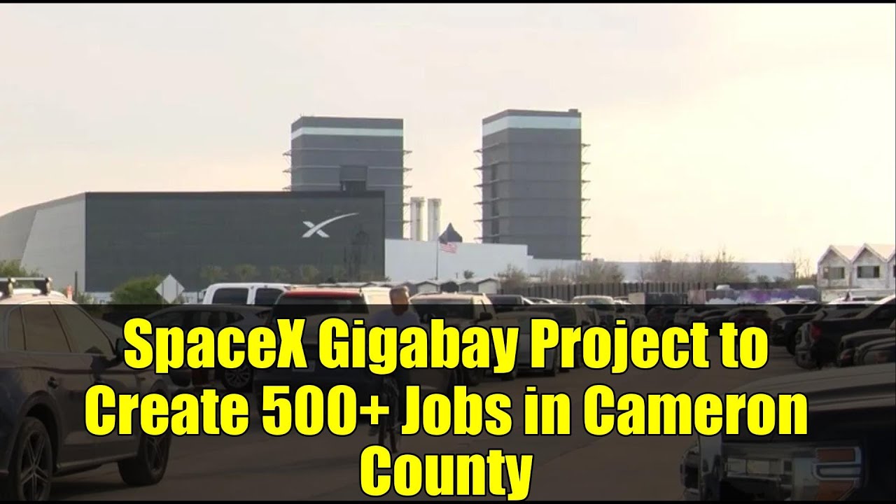 SpaceX Gigabay Project to Create 500+ Jobs in Cameron County | Texas Job Creation News