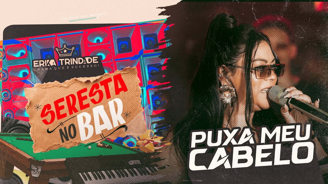 ERIKA TRINDADE | PUXA MEU CABELO - SERESTA NO BAR