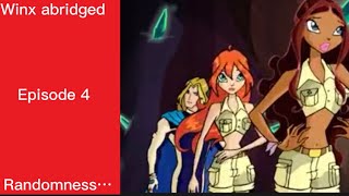 Winx abridged episode 4: Randomness…