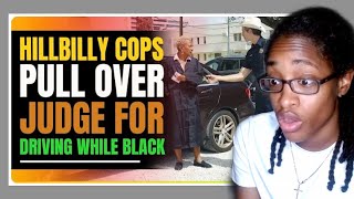 Hillbilly Cops Pull Over Powerful Black Judge for Driving while Black | SoulSnack Reaction