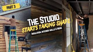The Studio Starts Taking Shape | Insulation, Interior Walls & More — Part 3