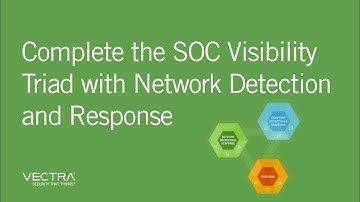 Vectra: Complete the Security Operations Center Visibility Triad with Network Detection and Response