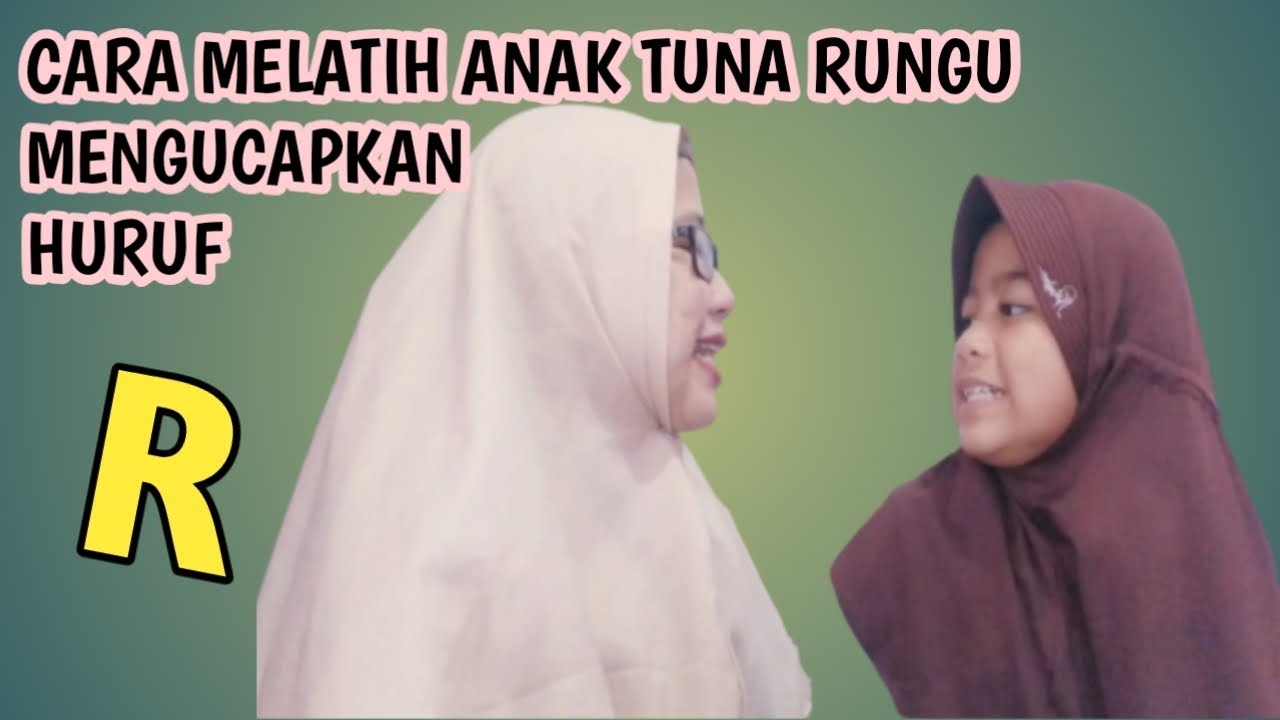 CARA MELATIH ANAK TUNA RUNGU MENGUCAPKAN HURUF R