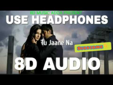 tu-jaane-na-(8d-audio)---ajab-prem-ki-ghazab-kahani-|-atif-aslam,-pritam(3)
