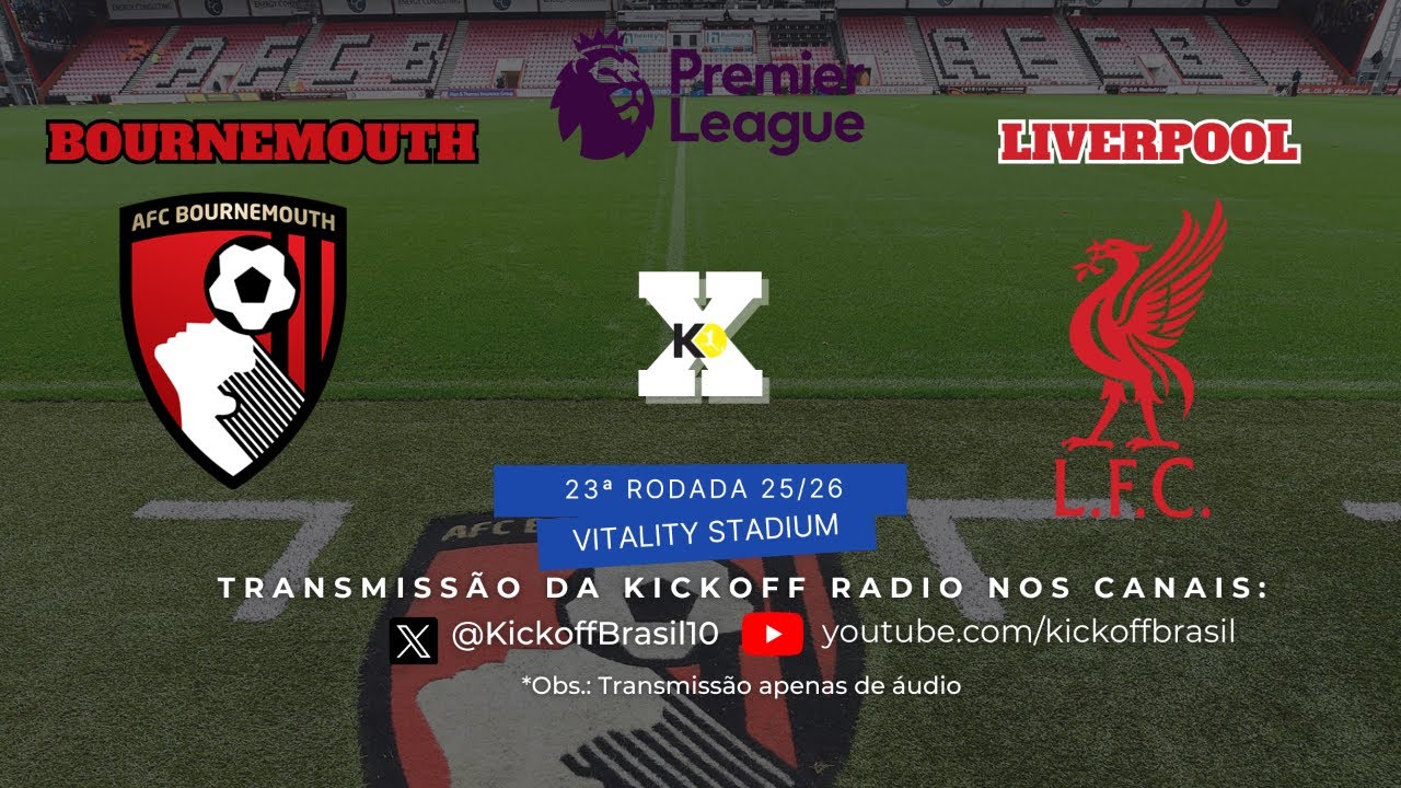 AO VIVO KICKOFF RADIO: Bournemouth x Liverpool (Premier Leage 2024/2025 - 23ª rodada)