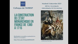 La construction de l'Etat monarchique en France de 1380 à 1715 (3 décembre matin)