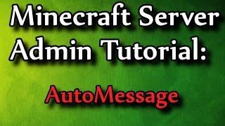 Minecraft Admin How-To: AutoMessage