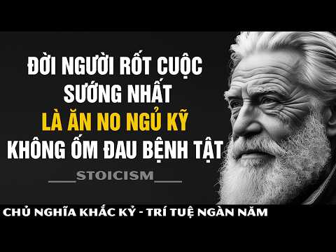 Đời Người Rốt Cuộc SƯỚNG NHẤT Là Ăn No Ngủ Kỹ Không Ốm Đau Bệnh Tật - Khắc Kỷ 365