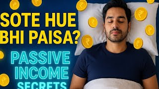 Passive Income Secrets 2025 🔥 Sote Hue Bhi Paisa Kamayein | Save and Grow