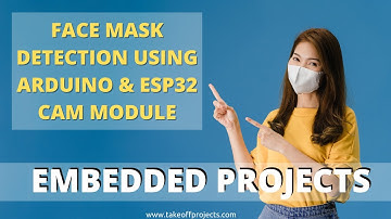 Face Mask Detection Using Arduino & ESP32 CAM Module | Projects on Deep Learning | Embedded Projects
