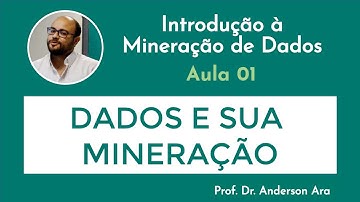 Aula 01 - Dados e sua mineração