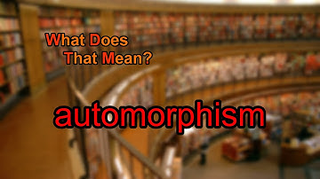 What does automorphism mean?
