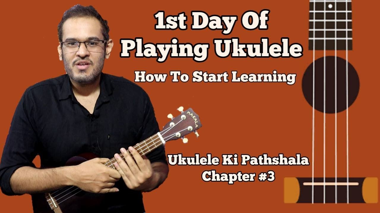 How To Start Playing Ukulele - Most Important Lesson for Beginners | Ukulele Ki Pathshala Chapter 3