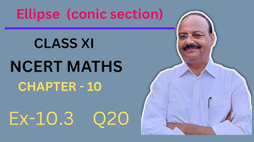Ellipse #16 Ex-10.3 Q20. Find the equation for the ellipse that satisfies the given conditions•••••