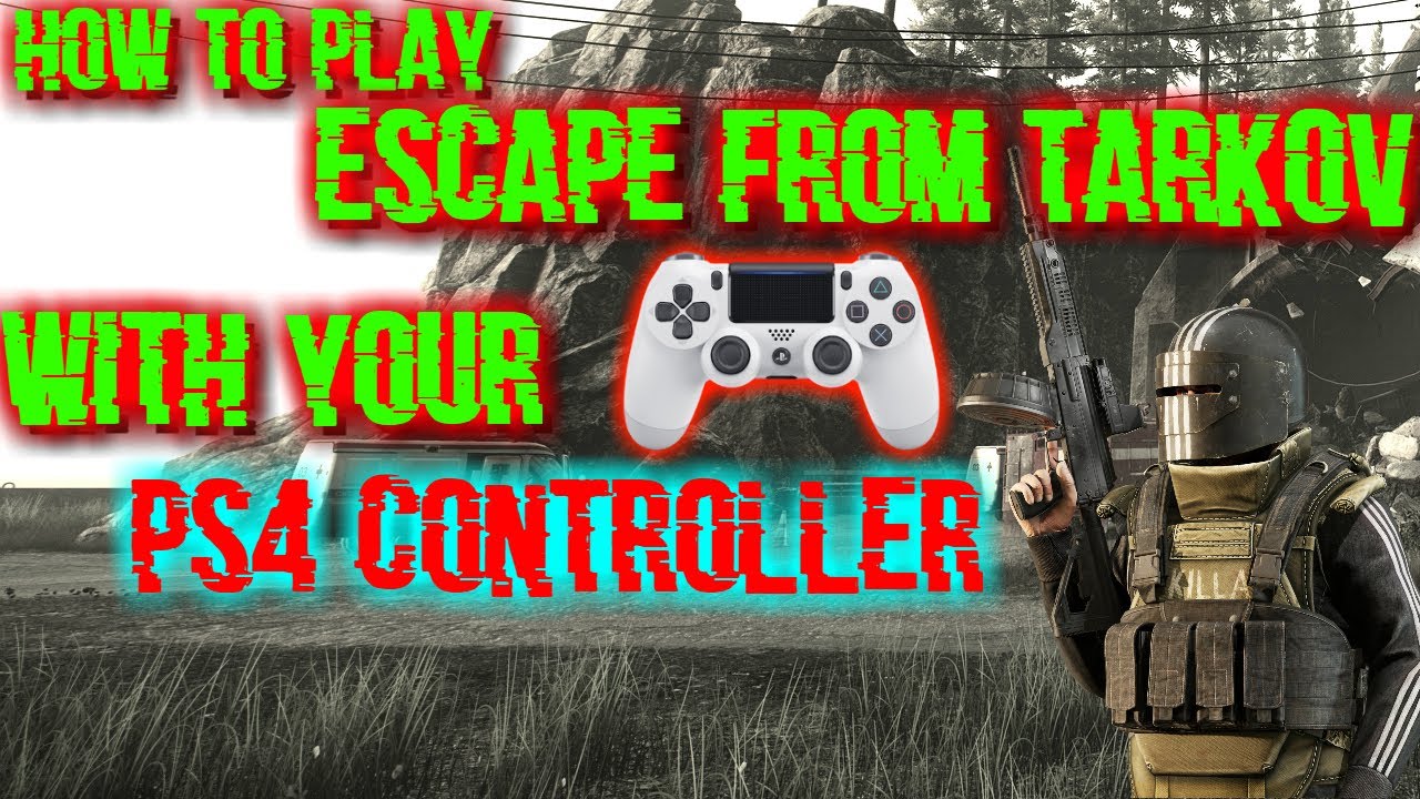 How To Play Escape Tarkov With Your PS4 Controller 👍 2020! - YouTube