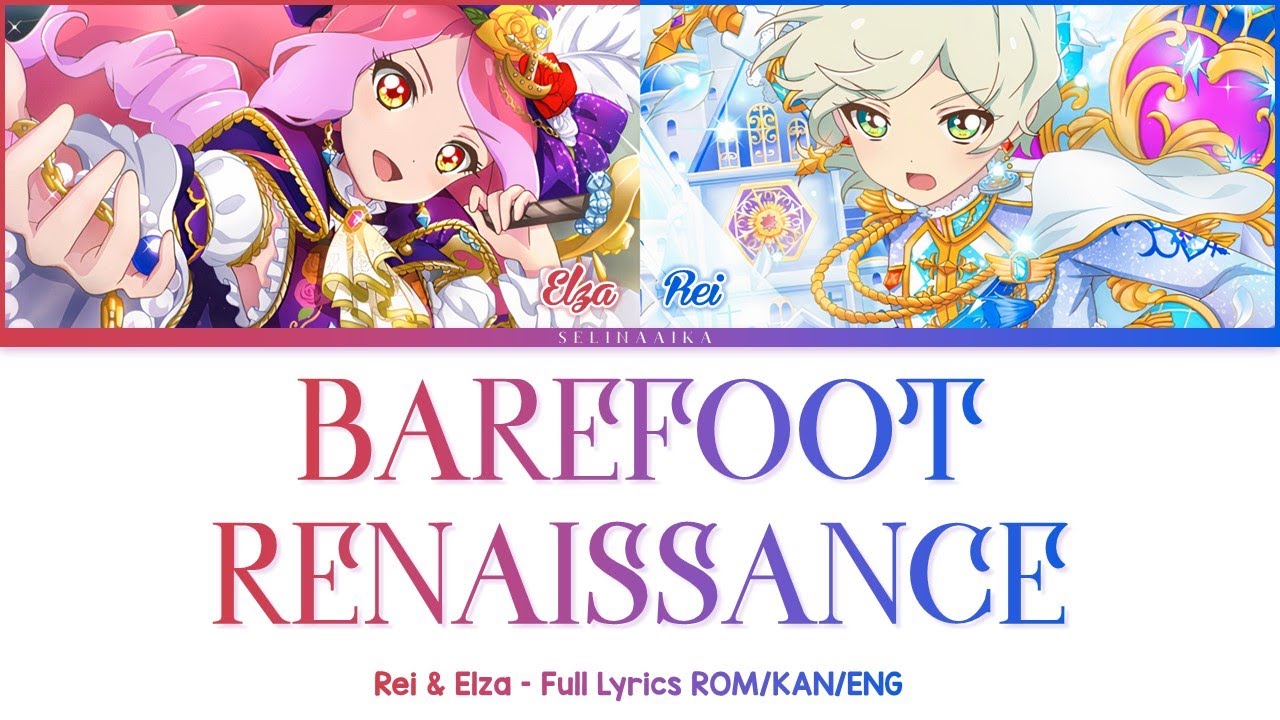 Barefoot Renaissance | Rei & Elza | Aikatsu Stars Full Lyrics ROM/KAN/ENG