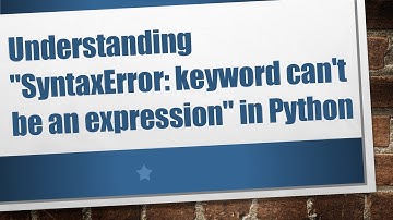 Understanding "SyntaxError: keyword can