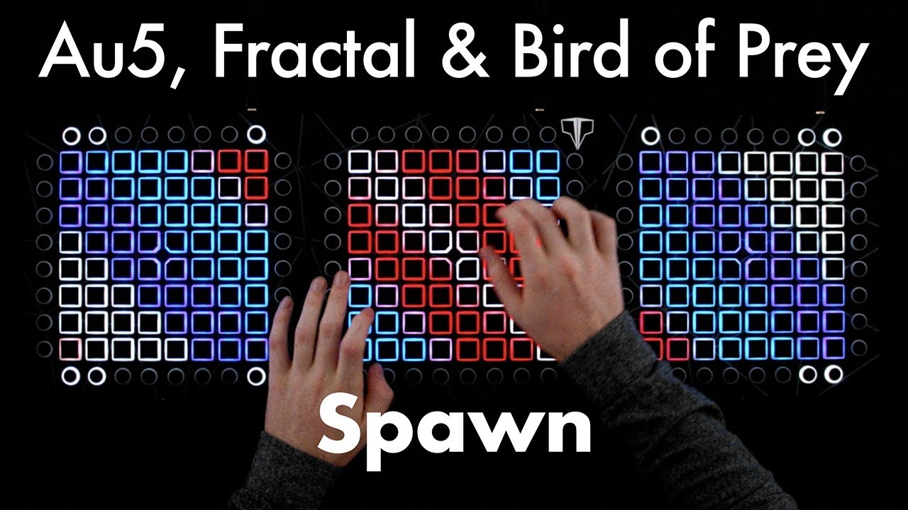 Au5, Fractal & Bird of Prey - Spawn // Launchpad Performance