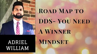 Road Map to DDS- You Need A Winner Mindset