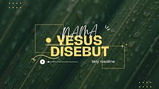 TETY ROSALINE - NAMA YESUS DISEBUT