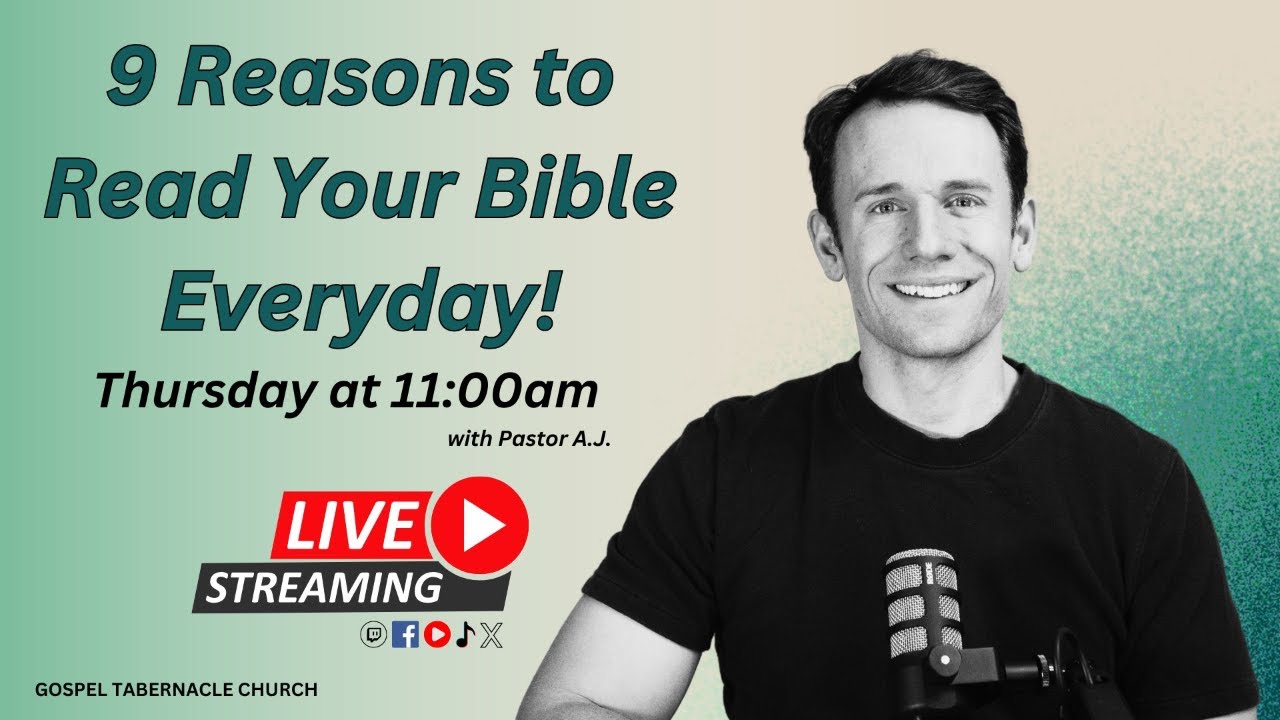 9 Reasons to Read Your Bible Everyday! | Pastor A.J. | Gospel Tabernacle Church