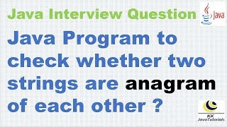 Java Program to check whether two strings are anagram of each other ?