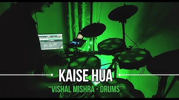 Kaise Hua | Drum Cover | Vishal Mishra