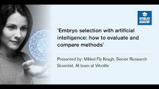 Webinar: Embryo Selection with Artificial Intelligence: how to evaluate and compare methods?