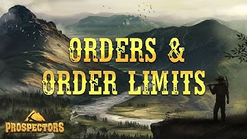 Prospectors: Video tutorial 06. Orders & Order limits