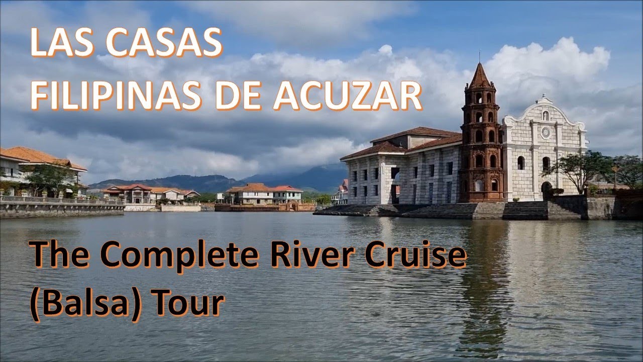 Balsa Ride The Complete River Cruise (Balsa) Tour | LAS CASAS FILIPINAS DE ACUZAR ...