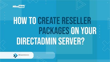 How to Create Reseller Packages on your DirectAdmin Server? | MilesWeb