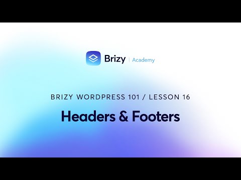Designing Impressive Headers & Footers with Brizy WordPress | Lesson 16