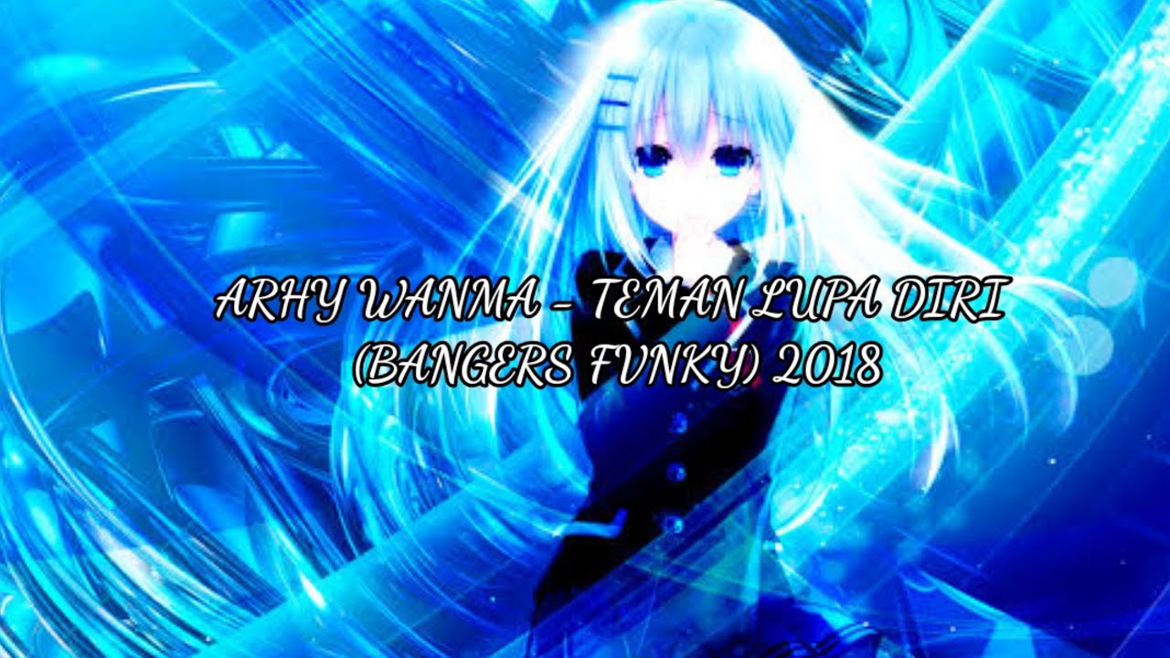 ARHY WANMA - TEMAN LUPA DIRI (BANGERS FVNKY) 2018