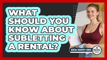 What Should You Know About Subletting A Rental? - Rental Property Gurus