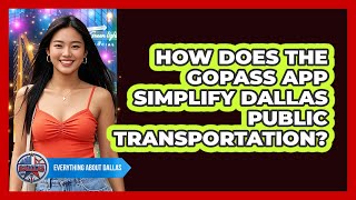 How Does The GoPass App Simplify Dallas Public Transportation? - Everything About Dallas