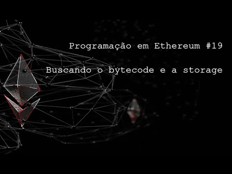 Programação em Ethereum #19. Buscando o bytecode e a storage.