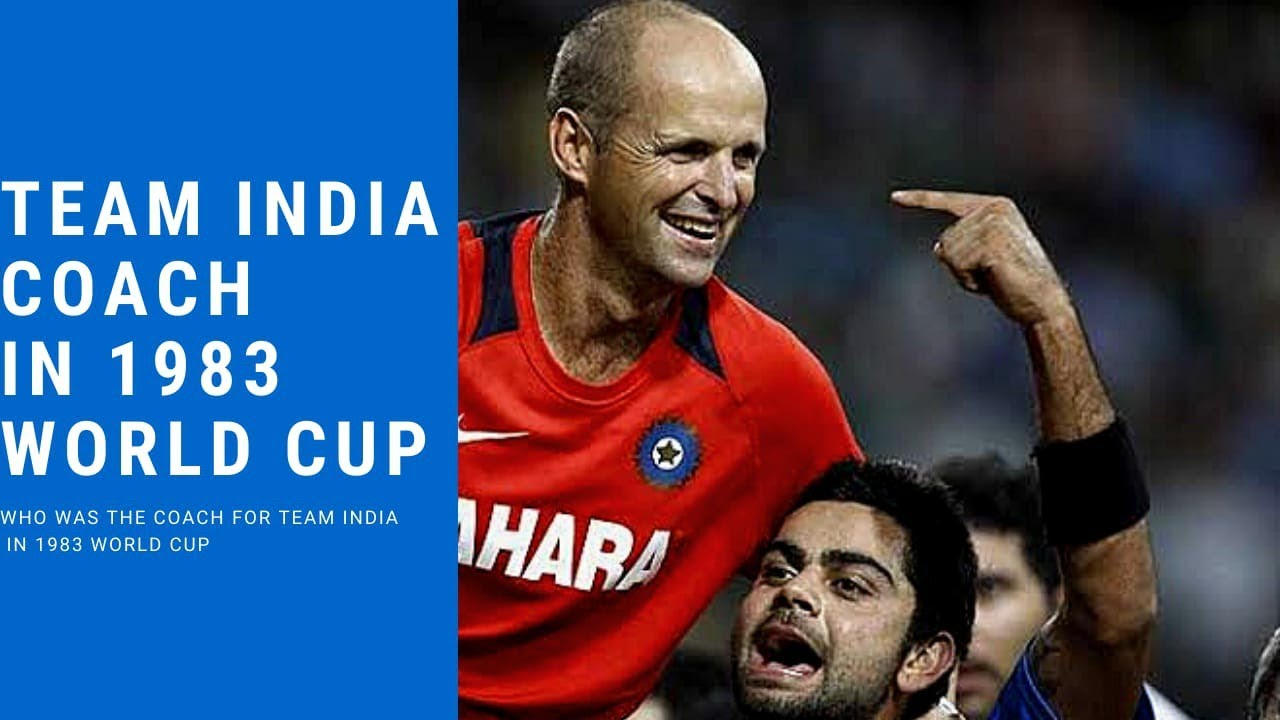 WHO was the coach for Team Indian In 1983 World Cup Team India coach