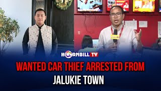 WANTED CAR THIEF ARRESTED FROM JALUKIE TOWN