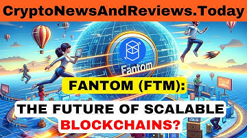 FANTOM (FTM): EVERYTHING YOU NEED TO KNOW ABOUT THIS HIGH-SPEED BLOCKCHAIN