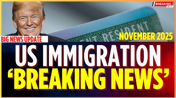 BREAKING: US Immigration MAJOR News Updates, Nov. 2025—Green Card, Visa Updates, EAD Updates 2025