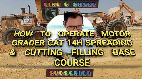 HOW TO OPERATE MOTOR GRADER CAT 14H SPREADING & CUTTING FILLING BASE COURSE.#Tutorial #Grader