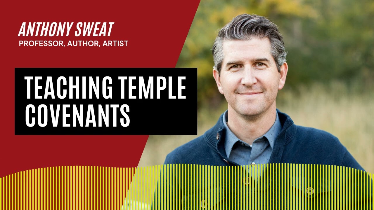 T10 Teaching Temple Covenants | An Interview with Anthony Sweat