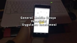 General Mobile Dosya Yöneticisi Uygulama İncelemesi | Android Rehber