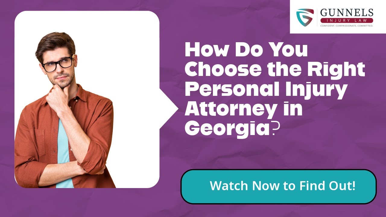 How Do You Choose the Right Personal Injury Attorney in Georgia? | Call The Gunnels Law Firm!