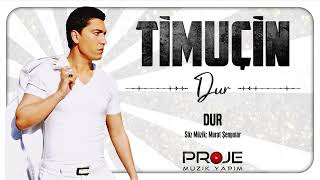 Timuçin / Dur