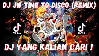 DJ JW TIME TO DISCO (REMIX) - DJ CAMPURAN VIRAL TIKTOK 2023 JEDAG JEDUG FULL BASS TERBARU