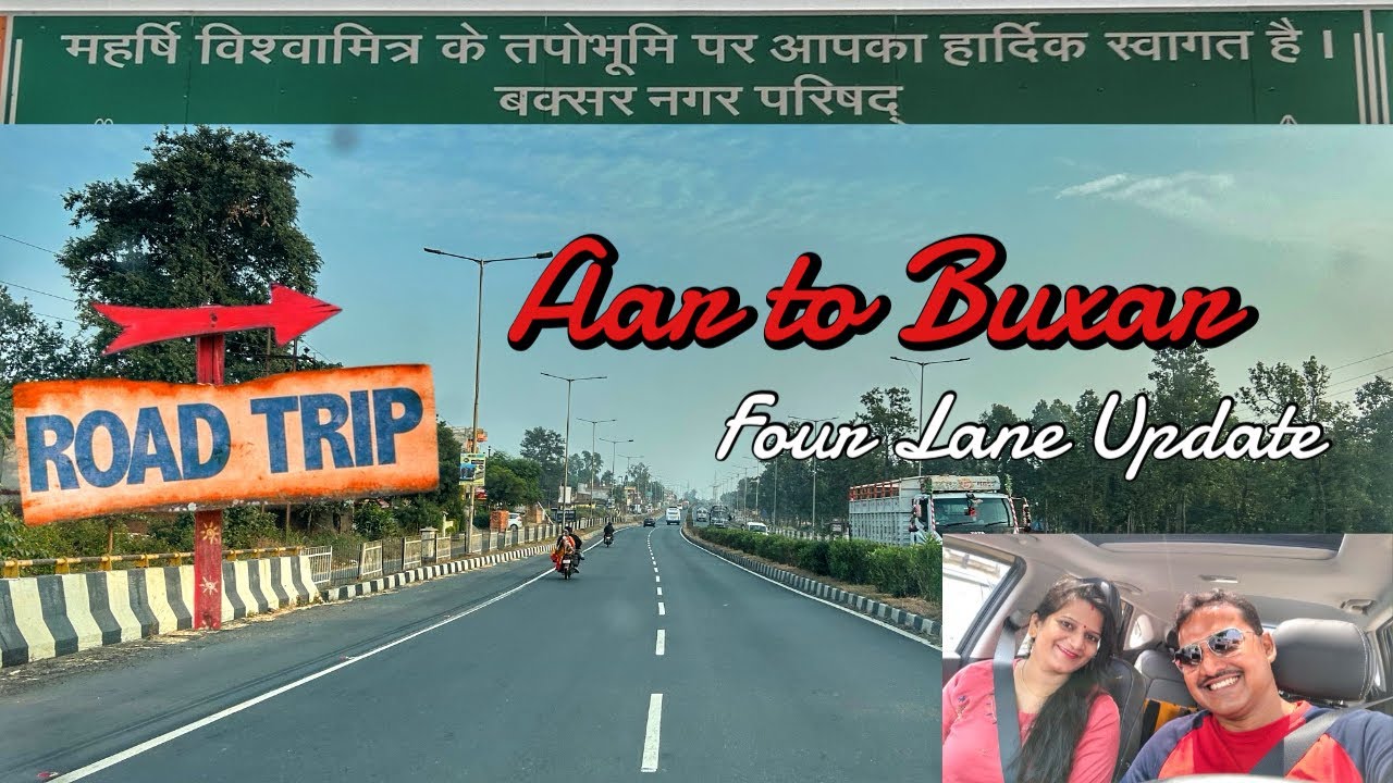 Ara to Buxar Four Lane New Update | Patna Buxar Four Lane  Road Update 
