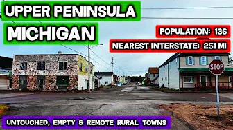 Upper Peninsula MICHIGAN - Rural Remote Towns In One Of The Emptiest Parts Of America